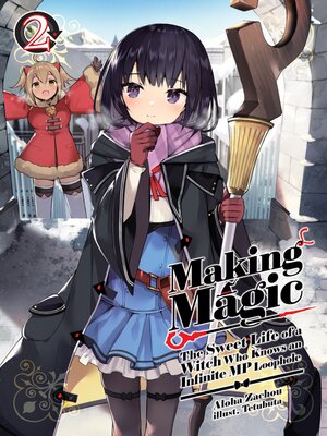 cover image of Making Magic: the Sweet Life of a Witch Who Knows an Infinite MP Loophole, Volume 2